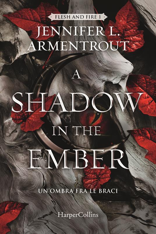  Jennifer L. Armentrout A Shadow in the Ember. Unombra fra le braci. Flesh and Fire 1